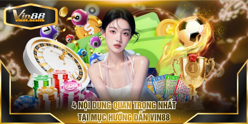 4 nội dung quan trọng nhất tại mục hướng dẫn VIN88